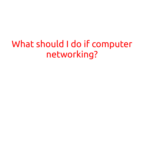 What Should I Do if My Computer Networking Isn't Working?