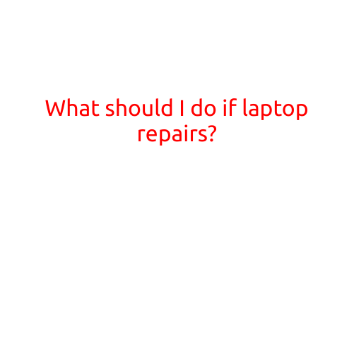 What Should I Do If My Laptop Needs Repairs?