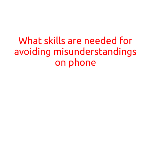 What Skills are Needed for Avoiding Misunderstandings on the Phone?