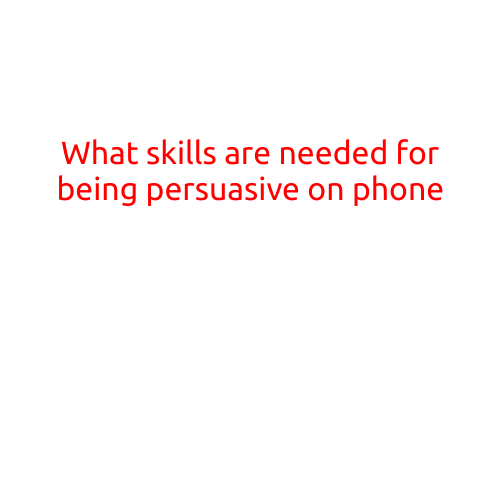 What Skills are Needed for Being Persuasive on the Phone?