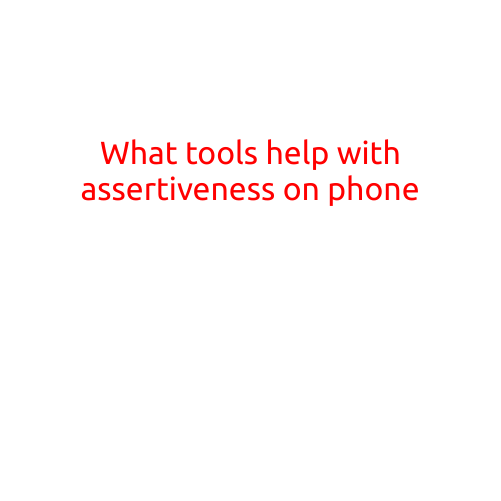 What Tools Help with Assertiveness on Phone