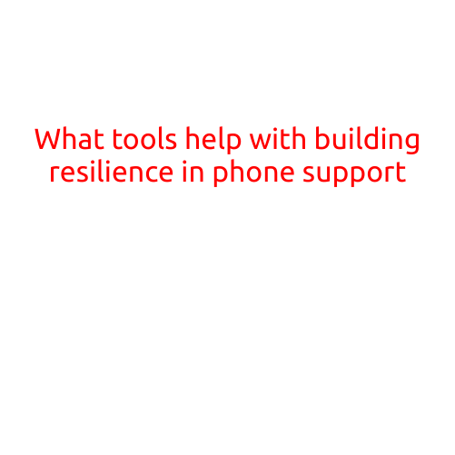 What Tools Help with Building Resilience in Phone Support