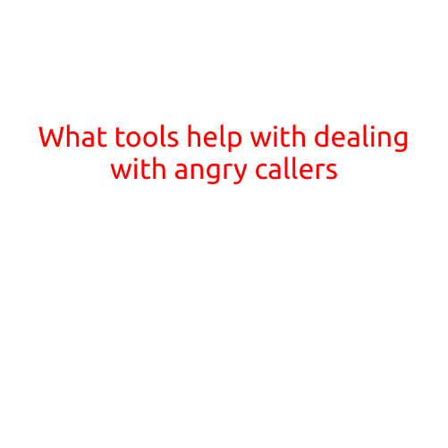 What Tools Help with Dealing with Angry Callers