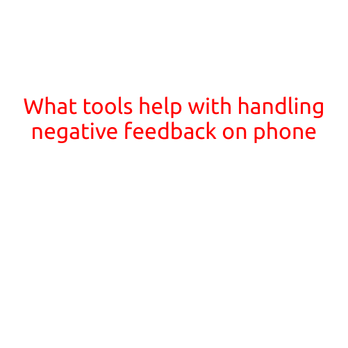 What Tools Help with Handling Negative Feedback on Your Phone?