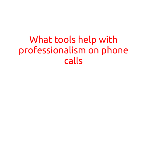 What Tools Help with Professionalism on Phone Calls