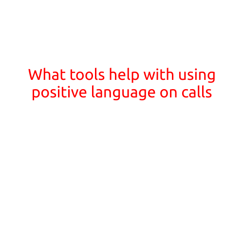 What Tools Help with Using Positive Language on Calls