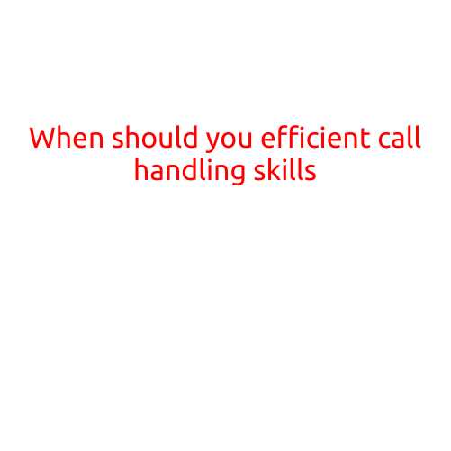 When Should You Develop Call Handling Skills?