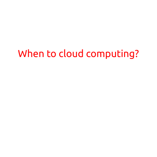 When to Cloud Computing?