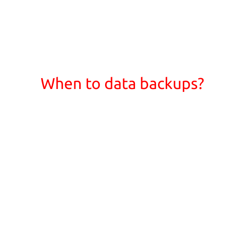 When to Data Backups?