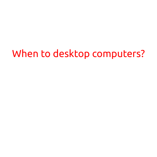 When to Consider Buying a Desktop Computer?