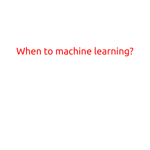 When to Use Machine Learning?