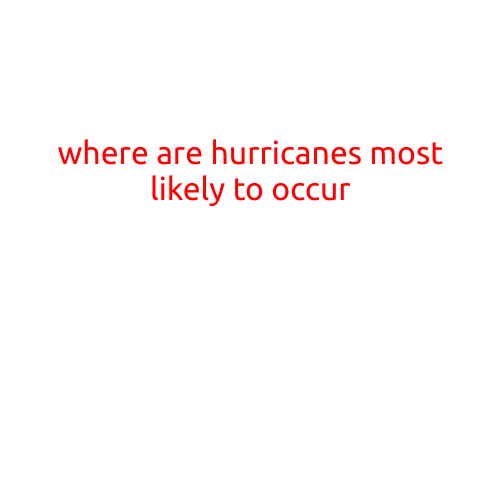 Where Are Hurricanes Most Likely to Occur?