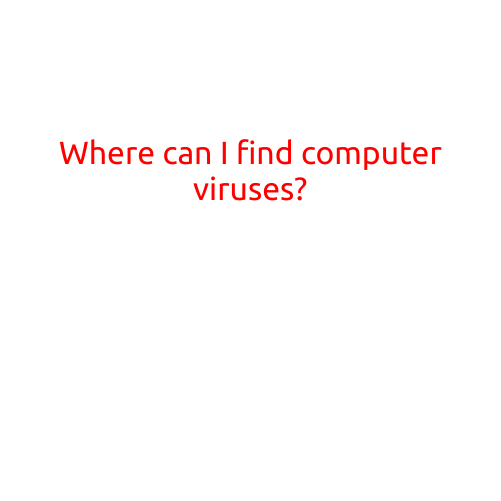 Where Can I Find Computer Viruses?