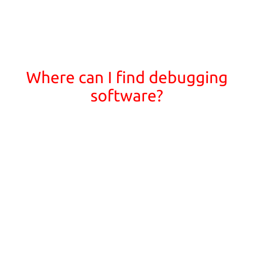 Where Can I Find Debugging Software?