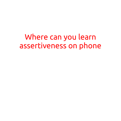 Where Can You Learn Assertiveness on Phone?