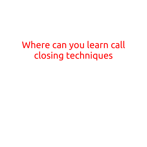 Where Can You Learn Call Closing Techniques?