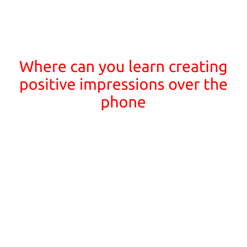 Where Can You Learn Creating Positive Impressions Over the Phone?