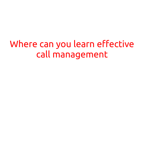 Where Can You Learn Effective Call Management?