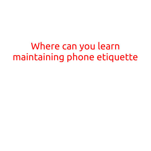 Where Can You Learn Maintaining Phone Etiquette?