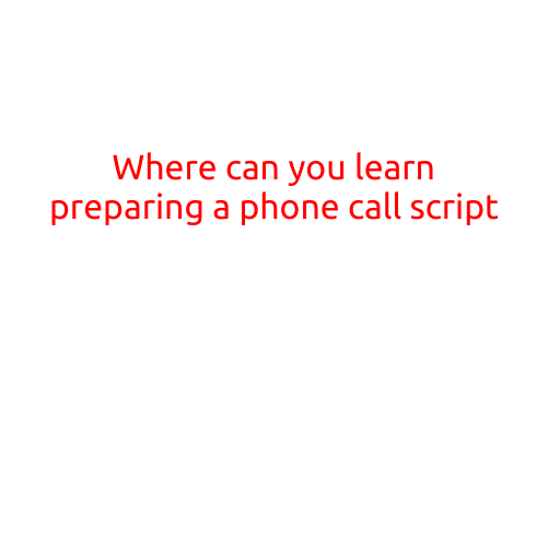 Where Can You Learn to Prepare a Phone Call Script?