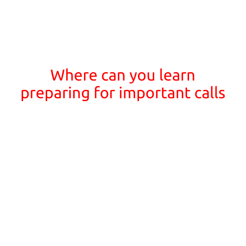 Where Can You Learn Preparing for Important Calls?