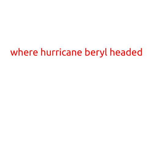 Where is Hurricane Beryl Headed?