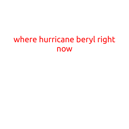 Where is Hurricane Beryl Right Now?