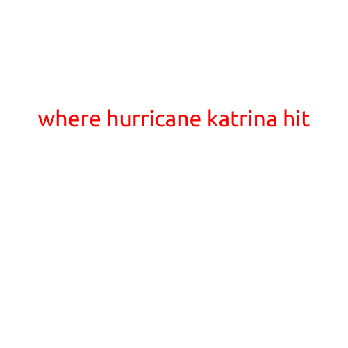 Where Hurricane Katrina Hit: A Devastating Storm that Shook the Country