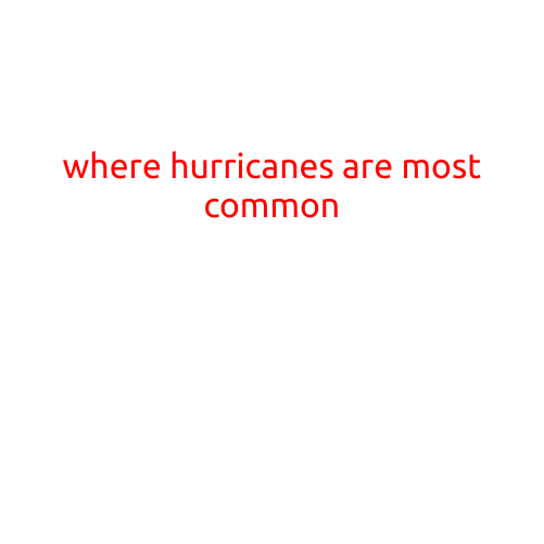 Where Hurricanes Are Most Common: A Closer Look at the Global Hotspots