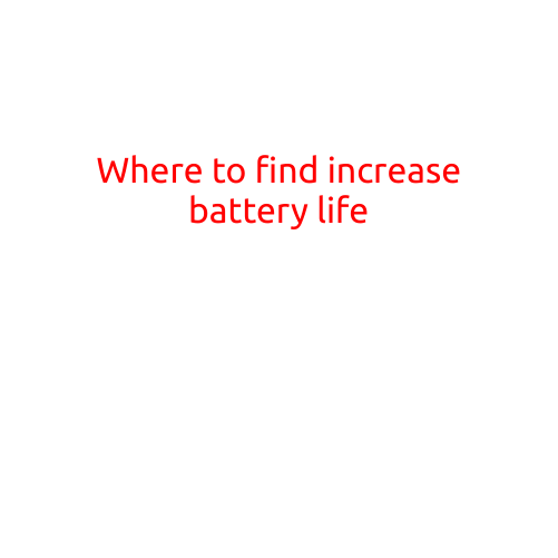 Where to Find Increased Battery Life