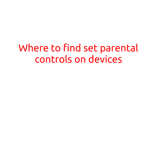 Where to Find Set Parental Controls on Devices