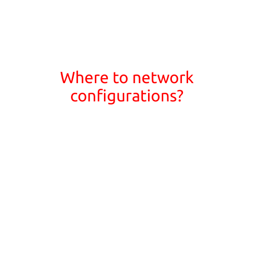 Where to Network Configurations?