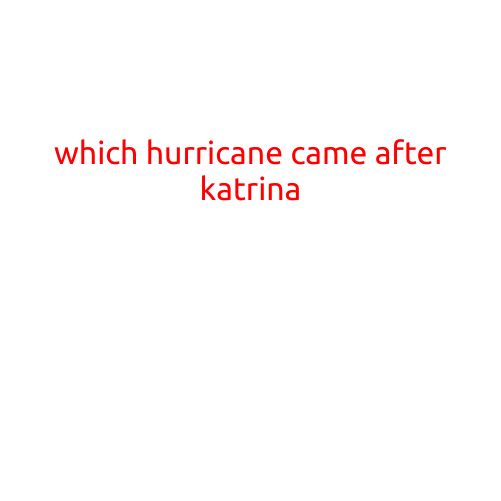 Which Hurricane Came After Katrina?