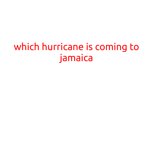 Title: Which Hurricane is Coming to Jamaica?