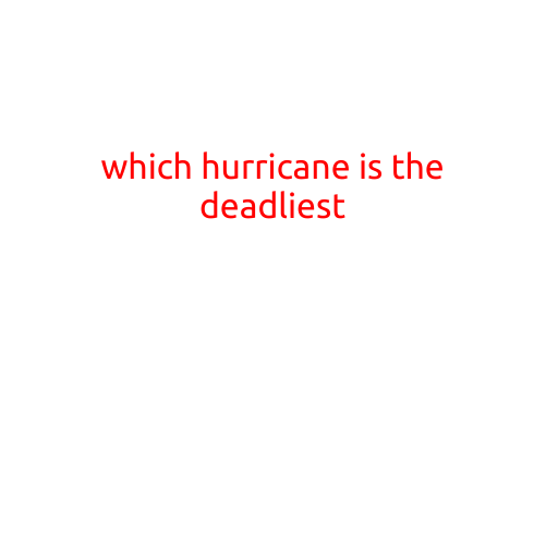 Which Hurricane is the Deadliest?