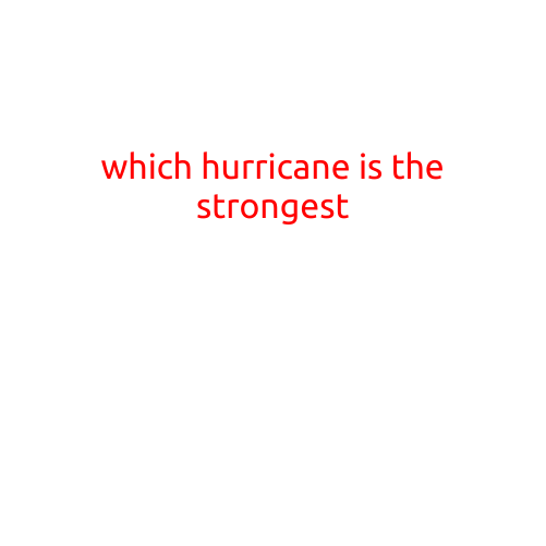 Which Hurricane is the Strongest?