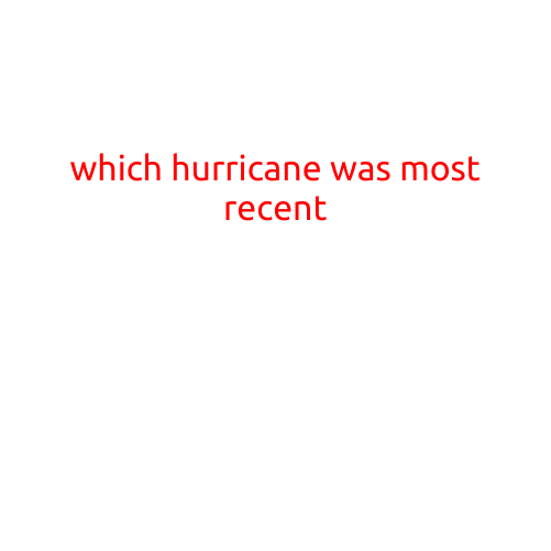 Which Hurricane Was Most Recent?