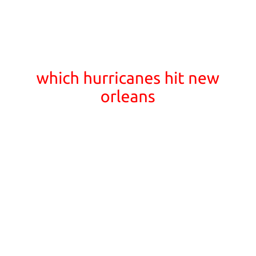 Which Hurricanes Hit New Orleans?