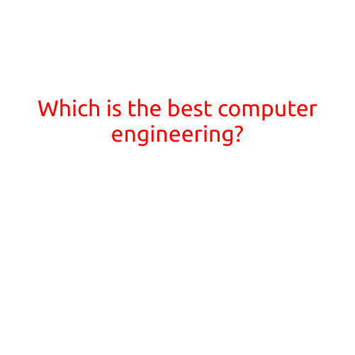 Which is the Best Computer Engineering Department?