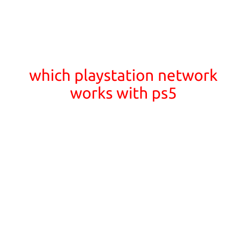 Which PlayStation Network Works with PS5?