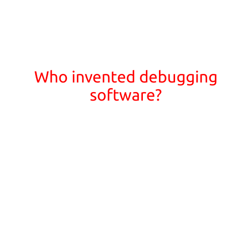 Who Invented Debugging Software?