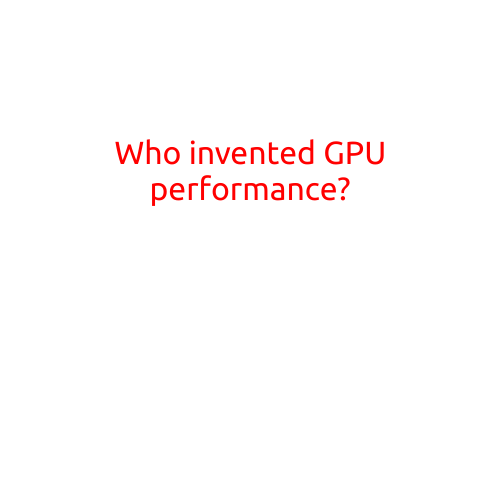 Who Invented GPU Performance?