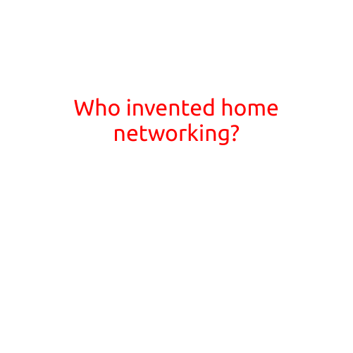 Who Invented Home Networking?