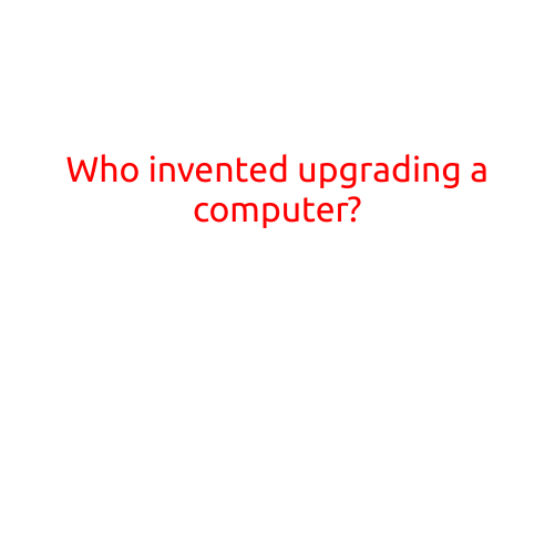 Who Invented Upgrading a Computer?