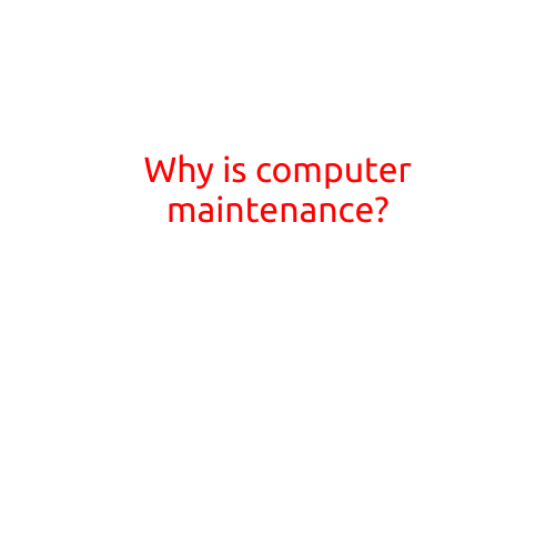 Why is Computer Maintenance Important?