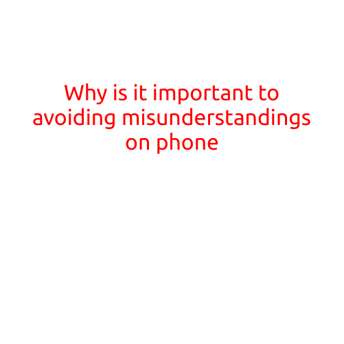 Why is it Important to Avoiding Misunderstandings on the Phone?