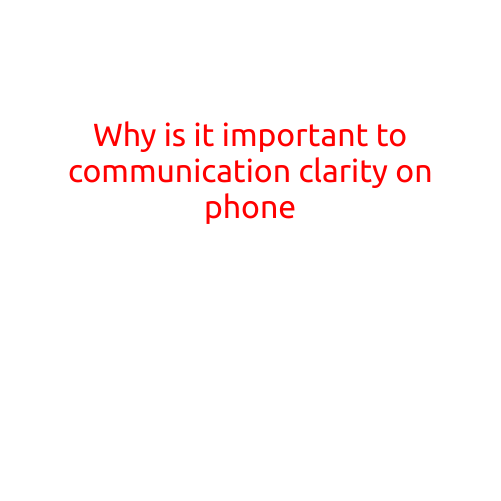 Why is it Important to Communicate Clarity on the Phone?