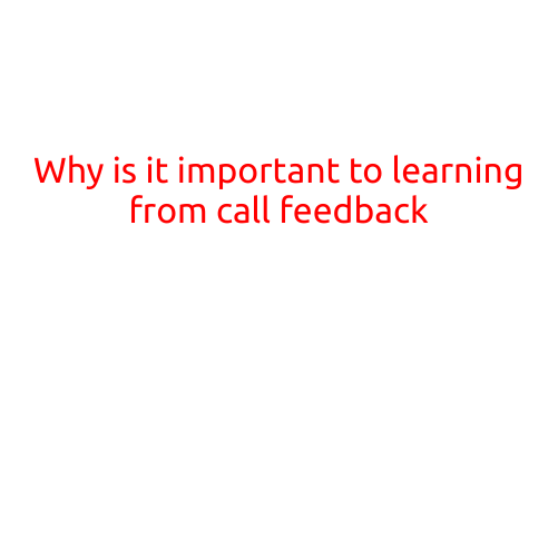 Why is it Important to Learn from Call Feedback?