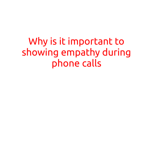 Why is it Important to Show Empathy During Phone Calls?