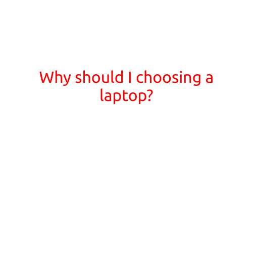 Why Should I Choose a Laptop?